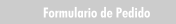 Formulario de Pedido