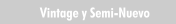 Vintage y Semi-Nuevo